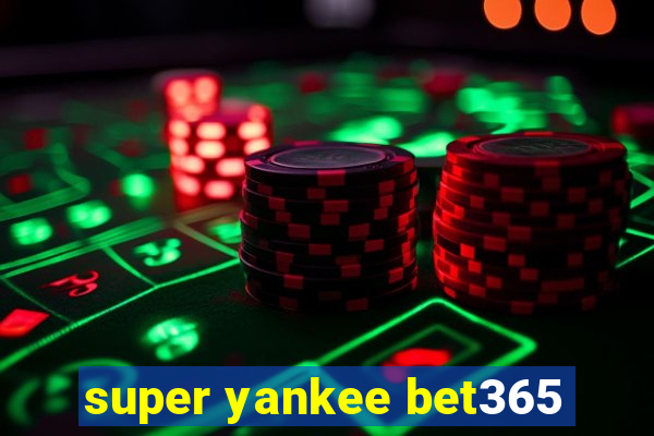 super yankee bet365